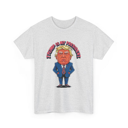 Trump Is My President Unisex T-shirt