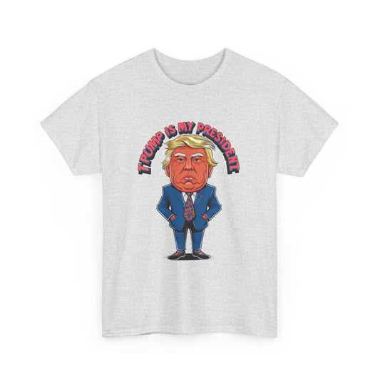 Trump Is My President Unisex T-shirt