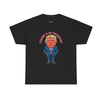 Trump Is My President Unisex T-shirt