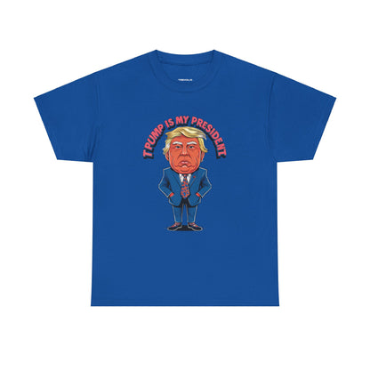 Trump Is My President Unisex T-shirt